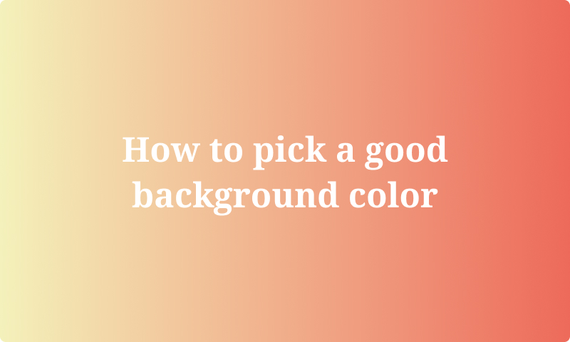 How to pick a good background color