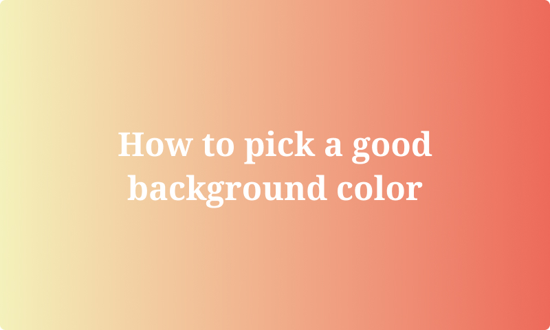 How to pick a good background color - About Color Theory