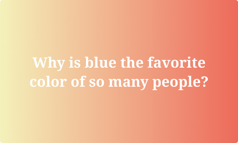 Why is blue the favorite color of so many people?